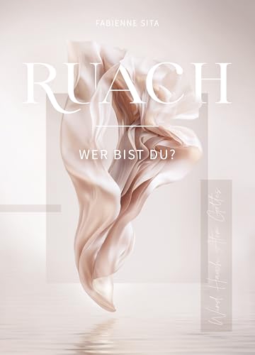 RUACH – Wer bist du?: Wind, Hauch, Atem Gottes