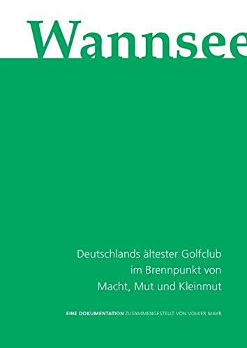 Wannsee: Deutschlands ältester Golfclub im Brennpunkt von Macht, Mut und Kleinmut
