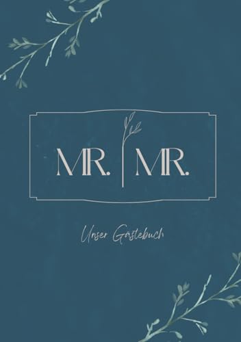 Mr. & Mr. Unser Gästebuch: Zur Hochzeit, Verlobung, Polterabend für gleichgeschlechtliche Ehe & Paare. Mit Fragen zum Ausfüllen & Platz für Fotos. Eingetragene Lebenspartnerschaft. Homosexuelle Ehe.