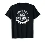 Keine Zeit Das Holz Ruft Schreiner Tischler T-Shirt