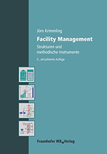 Facility Management: Strukturen und methodische Instrumente