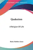 Quakerism: A Religion Of Life