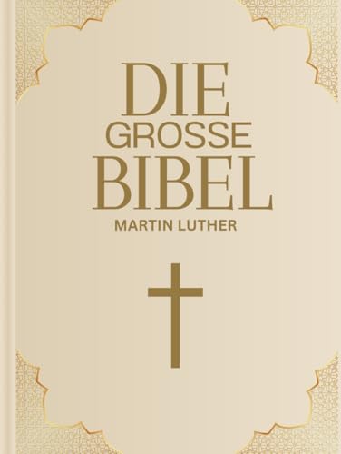 Die große Bibel: Altes und Neues Testament: XXL Bibel nach Martin Luther