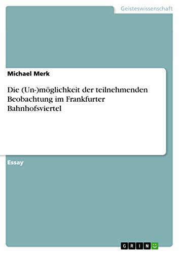 Die (Un-)möglichkeit der teilnehmenden Beobachtung im Frankfurter Bahnhofsviertel