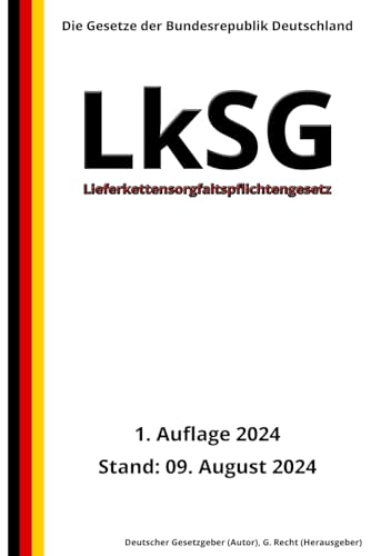 Lieferkettensorgfaltspflichtengesetz - LkSG, 1. Auflage 2024: Die Gesetze der Bundesrepublik Deutschland