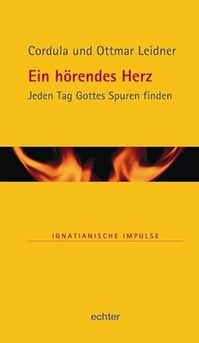 Ein hörendes Herz: Jeden Tag Gottes Spuren finden (Ignatianische Impulse)