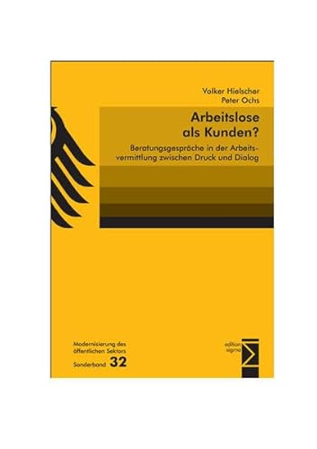 Arbeitslose als Kunden?: Beratungsgespräche in der Arbeitsvermittlung zwischen Druck und Dialog