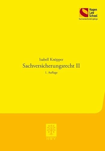 Sachversicherungsrecht II: 1. Auflage (Schriftenreihe der Hagen Law School)