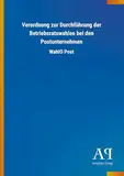 Verordnung zur Durchführung der Betriebsratswahlen bei den Postunternehmen: WahlO Post