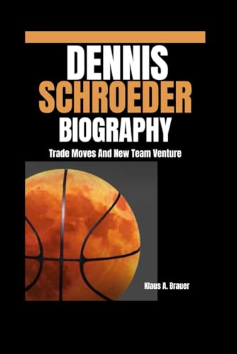 DENNIS SCHROEDER BIOGRAPHY: Trade Moves And New Team Venture