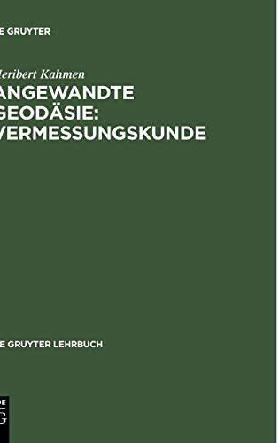 Angewandte Geodäsie: Vermessungskunde (De Gruyter Lehrbuch)