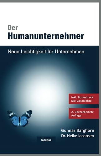 Der Humanunternehmer: Neue Leichtigkeit für Unternehmen. Das Management Buch!