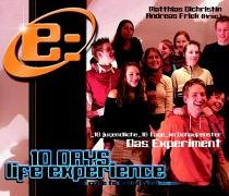 10 Days Life Experience. Das Experiment.: 10 Jugendliche 10 Tage im Schaufenster - Das Experiment