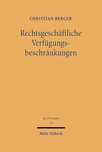 Rechtsgeschäftliche Verfügungsbeschränkungen (Jus Privatum, Band 25)