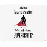 JUNIWORDS Mauspad Mousepad, Ich Bin Edelsteinhändler. was ist Deine Superkraft? (5925526)