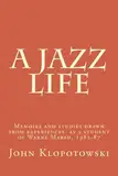 A Jazz Life: Memoirs and studies drawn from experiences as a student of Warne Marsh, 1982-87