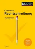 Crashkurs Rechtschreibung: Das Übungsbuch für Ausbildung und Beruf. Nach den neuen amtlichen Regeln (Duden - Crashkurs)