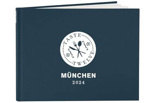 TasteTwelve 2024 München Restaurantführer – 12 Gastronomen laden ein - mehr als ein Gutscheinbuch – ein Geschenk für Genießer – Taste12