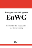 Energiewirtschaftsgesetz (EnWG): Gesetz über die Elektrizitäts- und Gasversorgung