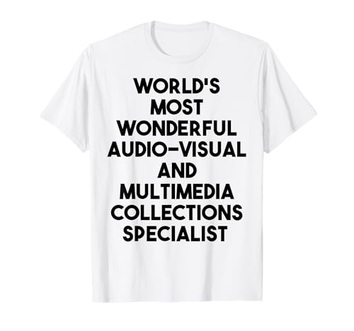 Der weltweit wunderbarste Spezialist für audiovisuelle Sammlungen T-Shirt