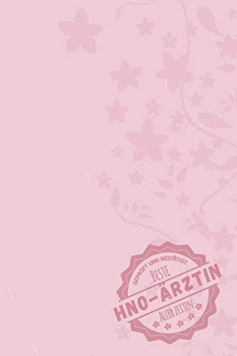 Geprüft und Bestätigt beste HNO-Ärztin aller Zeiten: Notizbuch inkl. To Do Liste | Das perfekte Geschenk für Frauen, die in der Hals Nasen Ohren Praxis arbeiten | Geschenkidee | Geschenke