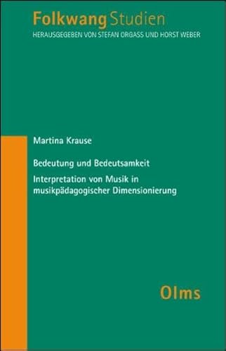 Bedeutung und Bedeutsamkeit - Interpretation von Musik in musikpädagogischer Dimesionierung (Folkwangstudien)