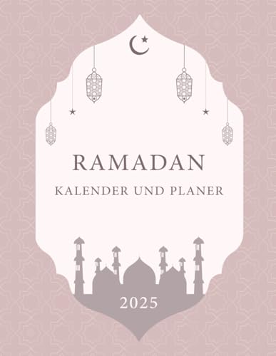 Ramadan kalender und Planer 2025: Organisieren Sie Ihren Tag im Ramadan mit Aufgabenliste, Ziele für den heiligen Monat, tägliche Dua , Koran-Tracker, Islamische geschenke für Männer und Frauen