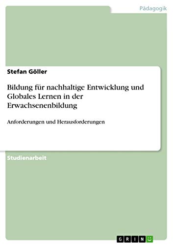 Bildung für nachhaltige Entwicklung und Globales Lernen in der Erwachsenenbildung: Anforderungen und Herausforderungen