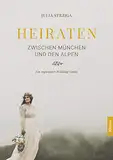 Heiraten zwischen München und den Alpen: Ein regionaler Wedding Guide