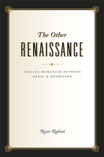 The Other Renaissance: Italian Humanism Between Hegel and Heidegger (Emersion: Emergent Village resources for communities of faith)