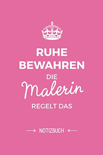 Ruhe bewahren die Malerin regelt das: Notizbuch als Geschenk für eine Malerin - A5 / liniert - Geschenke zum Geburtstag oder Weihnachten