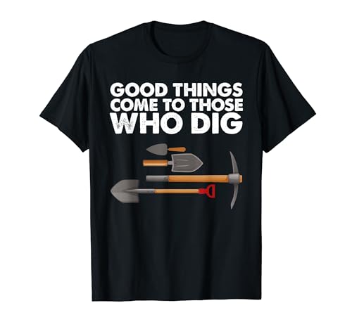 Archäologie Wer gräbt, dem wird Gutes zuteil Archäologe T-Shirt