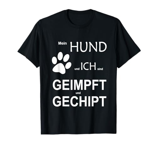 Mein Hund und ich sind geimpft und gechipt T-Shirt