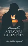 Ensemble a travers la Tempête (French Edition)