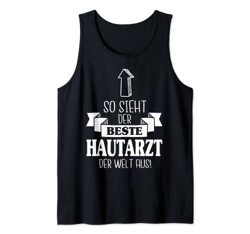 So Sieht Der Beste Hautarzt Der Welt Aus Dermatologe Tank Top
