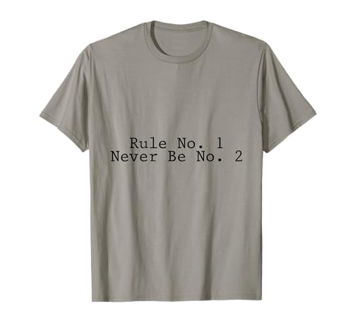 Rule No 1 Never Be No 2 Competitive Love -. T-Shirt
