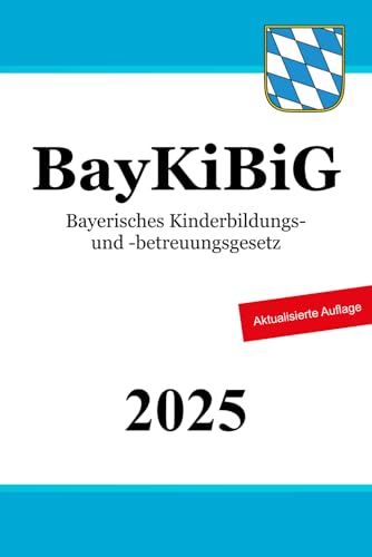 BayKiBiG: Bayerisches Kinderbildungs- und -betreuungsgesetz