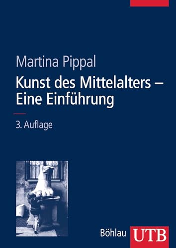 Kunst des Mittelalters- Eine Einführung: Von den Anfängen der christlichen 'Kunst' bis zum Ende des Hochmittelalters (Utb)