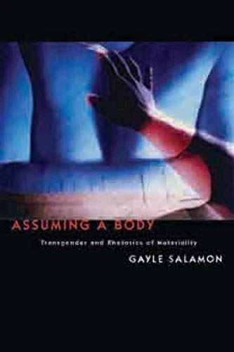 Assuming a Body: Transgender and Rhetorics of Materiality