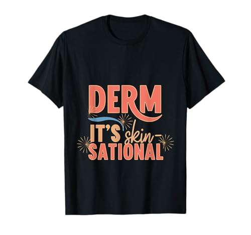 Derm It's Skin-sational Dermatologe Hautspezialist - T-Shirt