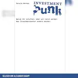 Investment Punk: Warum ihr schuftet und wir reich werden. Was Investmentbanker anders machen.