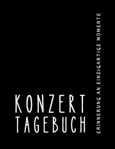 Konzert Tagebuch - Erinnerung an einzigartige Momente: Konzert Journal Deutsch zum Ausfüllen und Selber Gestalten