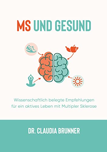 MS und Gesund: Wissenschaftlich belegte Empfehlungen für ein aktives Leben mit Multipler Sklerose