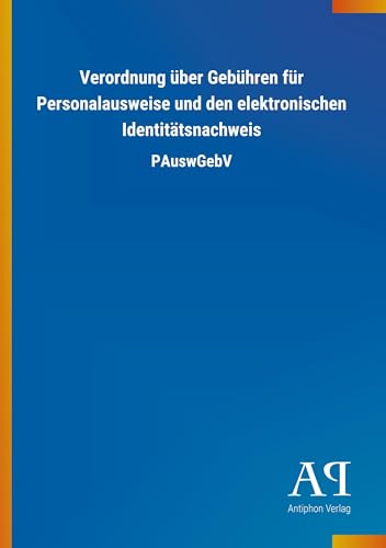 Verordnung über Gebühren für Personalausweise und den elektronischen Identitätsnachweis: PAuswGebV