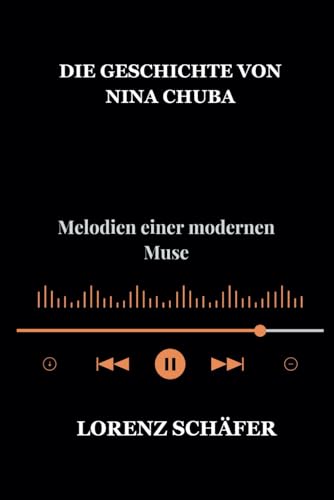 DIE GESCHICHTE VON NINA CHUBA: Melodien einer modernen Muse