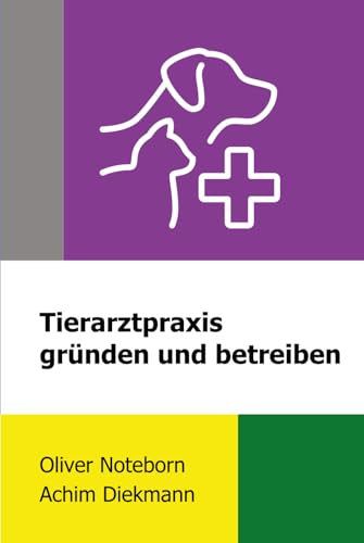 Tierarztpraxis gründen und betreiben