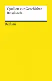 Quellen zur Geschichte Russlands: über 1000 Jahre russische Geschichte in über 400 Quellentexten (Reclams Universal-Bibliothek)