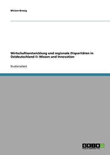 Wirtschaftsentwicklung und regionale Disparitäten in Ostdeutschland II: Wissen und Innovation