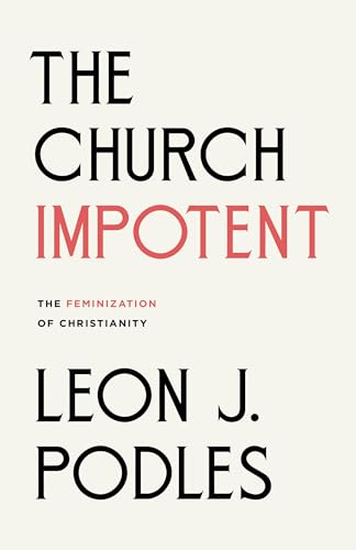 The Church Impotent: The Feminization of Christianity (English Edition)