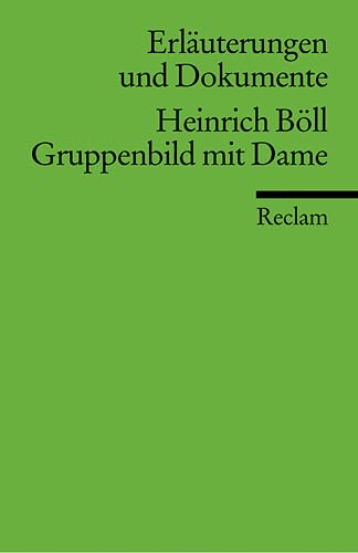 Erläuterungen und Dokumente zu Heinrich Böll: Gruppenbild mit Dame (Reclams Universal-Bibliothek)
